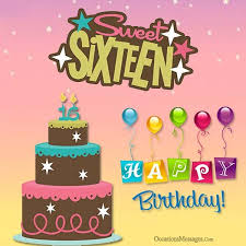 They'll help you express your best wishes to the. Happy 16th Birthday Wishes Sweet Sixteen Birthday Messages