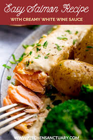 Easy Salmon Recipe With Creamy White Wine Sauce Easy Salmon Recipes Salmon Recipes Creamy White Wine Sauce