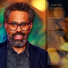 Remembering Sacha Jenkins.  https://www.wikiwand.com/en/search?q=Sacha+Jenkins