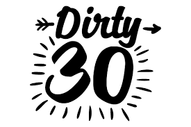 Dirty 30 Svg Cut File By Creative Fabrica Crafts Creative Fabrica