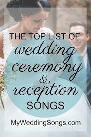 At the end of the ceremony, you and your new husband leave the venue to your recessional music. Wedding Ceremony Reception Song Lists My Wedding Songs