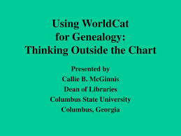 Ppt Using Worldcat For Genealogy Thinking Outside The