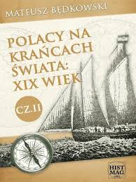 Polacy na krańcach świata: XIX wiek - Mateusz Będkowski - ebook - Legimi  online