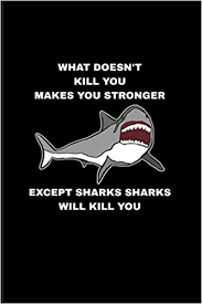 Indulge your curiosity and have a little fun with these stories about the weird and the wonderful. What Doesn T Kill You Makes You Stronger Except Sharks Sharks Will Kill You Funny Shark 2020 Planner Weekly Monthly Pocket Calendar 6x9 For Marine Biologist Sea Animals