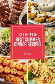 12 Of The Best Summer Dinner Recipes Skinny Ms Summer Recipes Dinner Summer Dinner Quick Healthy Family Meals