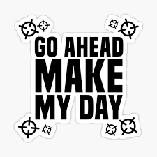 This download comes with all designs in svg, png, and jpg (jepg) *please note** no physical item will be shipped. Go Ahead Make My Day Stickers Redbubble