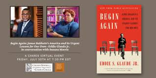 How race still enslaves the american soul, he proposes that the value democracy in black was published in january 2016 by broadway books and is found in the social science, ethnic studies and african american studies categories. Begin Again James Baldwin S America And Its Urgent Lessons For Our Own Eddie Glaude Jr In Conversation With Susana Morris Charis Books More And Charis Circle