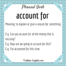 Phrasal Verbs Explained To Account For Definition Of To Account For Esl Resources Teaching English Learn A New Language Learn English Teaching English