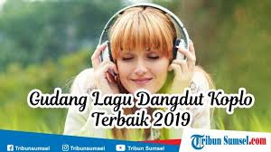 Maybe you would like to learn more about one of these? Gudang Lagu Mp3 Dangdut Koplo Terbaik 2019 Download Lagu Terbaru Paling Hits Tribun Sumsel