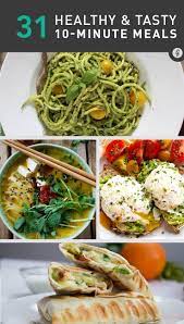 31 Healthy Meals You Can Make In 10 Minutes Or Less Healthy Recipes 10 Minute Meals Meals