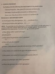 Monohybrid practice problems show punnett square, give genotype and phenotype for each on your own paper! C Genetics Problems For Problems 1 3 The Following Chegg Com