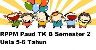 Rppm bdr semester 2 paud. Rppm Paud Tk B Semester 2 Usia 5 6 Tahun Terlengkap Informasi Pendidikan