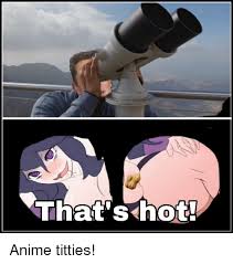 With tenor, maker of gif keyboard, add popular anime meme animated gifs to your conversations. That S Hot 0 Anime Meme On Me Me