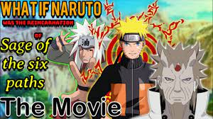 What if Naruto was reincarnation of the sage of the six paths The Movie -  YouTube