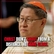 Cardinal Luis Antonio Tagle is a Filipino prelate known for his joyful  humility, theological depth, and deep commitment to the poor. Formerly the  Archbishop of Manila (2011–2020), he now serves as Pro-Prefect