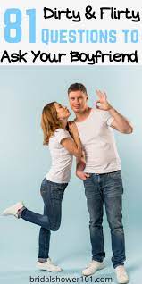 153+ flirty questions to ask a guy it can be so hard to know what to say when going on a date. 89 Dirty Questions To Ask A Guy To Flirt Instantly Bridal Shower 101