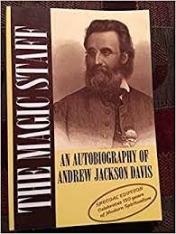 This book while informative doesn't quench one's full curiocity but does arouse one enough to explore davis' own works for further detail. Magic Staff Autobiography Of Andrew Jackson Davis Davis Andrew Jackson 9780902036147 Amazon Com Books