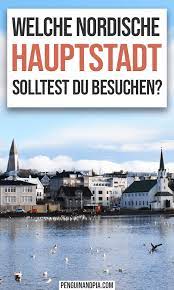 Welches Nordische Land Hat Die Beste Hauptstadt Penguin And Pia Nordische Lander Hauptstadt Europa Reisen