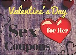 Another thing you don't want to do is give your loved one something practical on valentine's day. Amazon Com Valentine S Day Sex Coupon For Her Valentines Sex Coupon Funny And Sexy Valentine S Day Gift For Wife Or Girlfriend Valentines Day Ideas For Sex Partner Valentines Gifts For Women 9798605079842 Sex