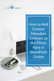 How To Add Custom Metadata Columns To The Filters Pane In Sharepoint Online In 2020 Sharepoint Column Ads