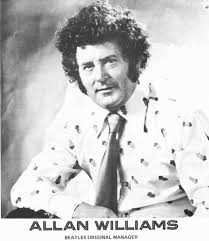 New Feature! “Beatles Business People” Today is Allan Williams Allan Williams was popularly proclaimed "The Man Who Gave the Beatles Away". Some painted him pop music's most spectacular loser, the small-time coffee