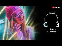 Uu Nai Na Dj Remix Full Song Uu Nai Na Dj Song 2019 Youtube Romantic Songs Video Dj Songs Lyrics Of English Songs