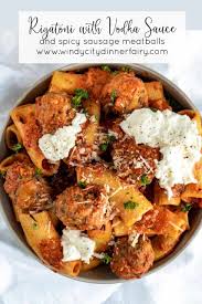 Rigatoni With Vodka Sauce And Spicy Sausage Meatballs Recipe Vodka Sauce Spicy Sausage Spicy Meatballs