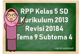 14 tahun 2019 tentang penyederhanaan rpp. Rpp Kelas 5 Sd Kurikulum 2013 Revisi 2018 Tema 9 Subtema 4