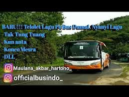 Sayang, janganlah kau waton serem hubungan kita semula adem tapi sekarang kecut bagaikan asem semar. Telolet Bus Lagu Po Damai Nyanyi Tak Tung Tuang Kun Anta Konco Mesra Dll Youtube