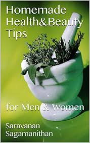 This categories shows the following tips: Amazon Com Homemade Health Beauty Tips For Men Women Tamil Edition Ebook Sagamanithan Saravanan Kindle Store