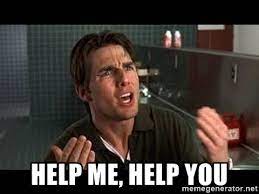 Help Me Help You Jerry Maguire Help Me Help You Meme Generator