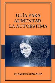 Andrés González, F.J – Guida per aumentare l’autostima (2019)