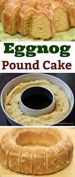Christmas Dessert Recipes Eggnog Pound Cake One Hundred Dollars A Month Christmas Food Desserts Christmas Cake Recipes Eggnog Pound Cake Recipe