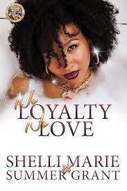 No Loyalty, No Love eBook : Marie, Shelli, Grant, Summer, Thompson Jr.,  Vassie: Kindle Store