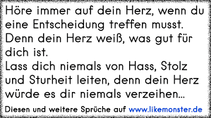 Hore Immer Auf Dein Herz Wenn Du Eine Entscheidung Treffen Musst Denn Dein Herz Weiss Was Gut Fur Dich Ist Lass Tolle Spruche Und Zitate Auf Www Likemonster De