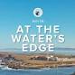 At The Water’s Edge