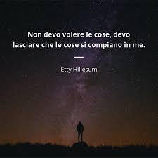 Sono le 5:15 e giovanni si trova a casa addormentato davanti alla televisione quando improvvisamente qualcuno suona il campanello di casa: Etty Hillesum Frase Non Devo Volere Le Cose Devo Lasciare Che Le Cose Citazioni E Frasi Celebri