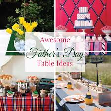 Decoration for father s day. Awesome Father S Day Table Ideas Linentablecloth