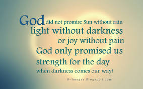 God didn't promise days without pain, laughter without sorrow, nor sunshine without rain, but he did promise strength for the. Quotes About Sun Of God 113 Quotes