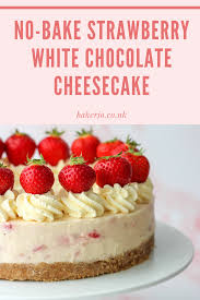 No Bake Strawberry White Chocolate Cheesecake Baker Jo Recipe In 2020 Strawberry Cheesecake Recipe Strawberry Cheesecake Recipe Easy Strawberry White Chocolate Cheesecake