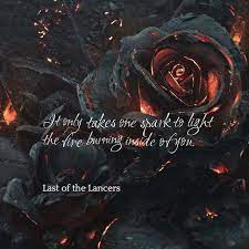It Only Takes One Spark To Light The Fire Burning Inside Of You Last Of The Lancers Lancer Conceptual Light