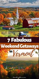 7 Perfect Spots For A Vermont Weekend Getaway Vermont Vacation Fall Road Trip Cool Places To Visit