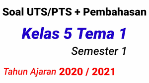 Bank soal sd september 22, 2020 15:26. Soal Uts Pts Kelas 5 Tema 1 Semester 1 Dan Kunci Jawaban Youtube