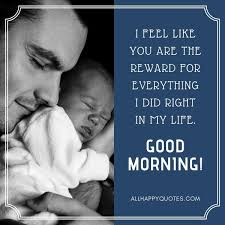 Good morning my dear, the birds are singing, the sun is shining, and the world is right because you are awake. 121 Good Morning Love Quotes Approved By Super Happy Couples