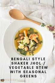 Bengali Style Vegetable Stew With Seasonal Greens Food Foodphotography Vegetarian Bengali Indian Vegetable Stew Vegetarian Recipes Vegetarian Cuisine