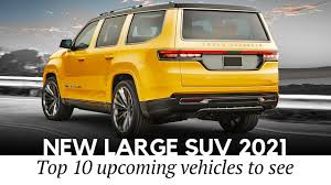 10 New Large Suvs To Arrive By 2021 Rundown Of The Latest Full Size Models Youtube