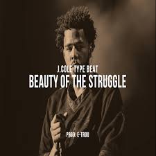 Dirtified records artists, bryan martin beauty in the struggle official music video starring sarah rossdownload/stream beauty in the . J Cole Type Beat Beauty Of The Struggle E Trou