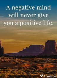 A Negative Mind Will Never Give You A Positive Life 10 Beautiful Quotes To Brighten You Beautiful Quotes Funny Quotes About Life Inspiring Quotes About Life