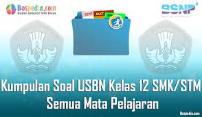 Berikut ini merupakan soal dan pembahasan ujian sekolah berstandar nasional (usbn) tahun ajaran 2018/2019 tingkat smk yang disusun oleh dinas pendidikan dan kebudayaan provinsi kalimantan barat. Lengkap Kumpulan Soal Usbn Untuk Kelas 12 Smk Stm Semua Mata Pelajaran Bospedia