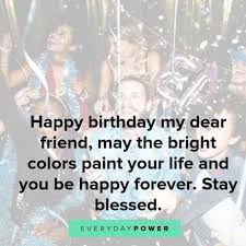 Heartfelt birthday wishes for best friend. The Best Happy Birthday Quotes For Your Best Friend Everyday Power